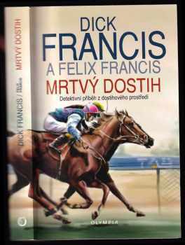 Mrtvý dostih : detektivní příběh z dostihového prostředí - Dick Francis, Felix Francis (2008, Olympia) - ID: 1209655