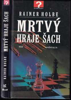 Mrtvý hraje šach a jiné neuvěřitelné příběhy - Rainer Holbe (1997, Ikar) - ID: 676748