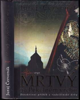 Mrtvý na Pekelném vrchu : [detektivní příběh z rudolfinské doby]