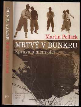 Martin Pollack: Mrtvý v bunkru - zpráva o mém otci