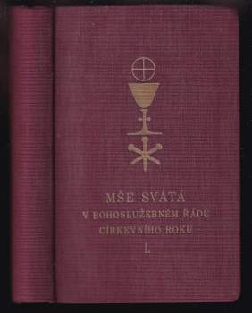 Mše svatá v bohoslužebném řádu církevního roku. Výklad Misálu. Díl 1., Hlavní myšlenková hlediska
