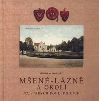 Miroslav Moravec: Mšené-lázně a okolí na starých pohlednicích