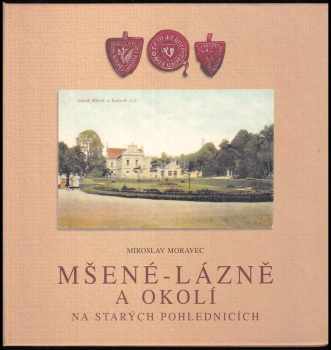 Miroslav Moravec: Mšené - lázně a okolí na starých pohlednicích
