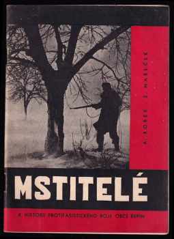 Antonín Robek: Mstitelé- k historii protifašistického odboje