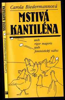 Mstivá kantiléna, aneb, Rigor magoris, aneb, Feministický nářez