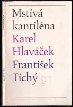 Mstivá kantiléna SUCHÉ JEHLY FRANTIŠEK TICHÝ - Karel Hlaváček (1966, Československý spisovatel) - ID: 506162