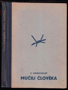 Viktor Dobrovolný: Mučili člověka