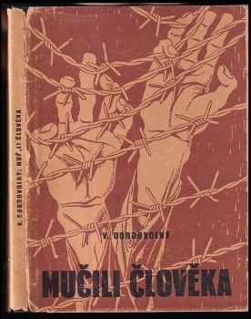 Viktor Dobrovolný: Mučili člověka