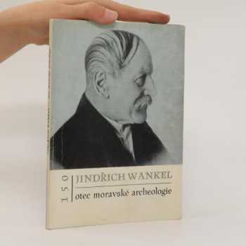 Jind�rich Wankel, otec moravsk�e archeologie, 150 v�yro�c�i narozen�i