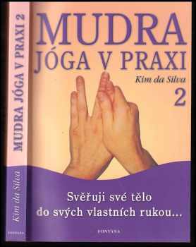 Miroslav Hubáček: Mudra jóga v praxi [2], Svěřuji své tělo do svých vlastních rukou.