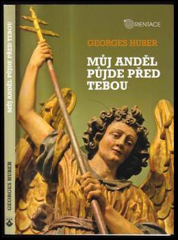 Georges Huber: Můj anděl půjde před tebou