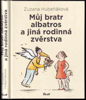 Zuzana Hubeňáková: Můj bratr albatros a jiná rodinná zvěrstva
