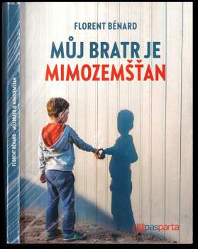 Florent Bénard: Můj bratr je mimozemšťan