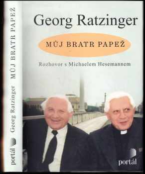 Georg Ratzinger: Můj bratr papež : rozhovor s Michaelem Hesemannem