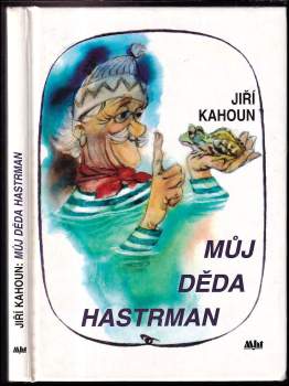 Jiří Kahoun: Můj děda hastrman