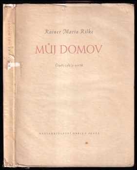 Můj domov - čtyři cykly veršů - Praha - Nálady - Děje a postavy - Lid a země - Rainer Maria Rilke (1941, Orbis) - ID: 217177