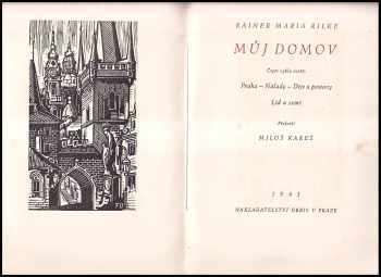 Rainer Maria Rilke: Můj domov - čtyři cykly veršů - Praha - Nálady - Děje a postavy - Lid a země