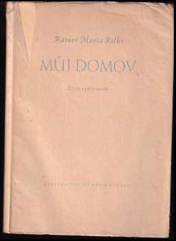 Rainer Maria Rilke: Můj domov : čtyři cykly veršů