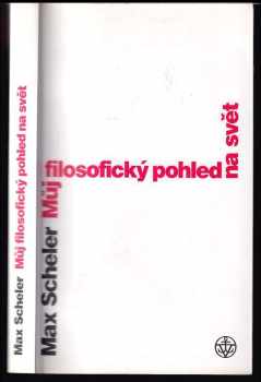 Max Scheler: Můj filosofický pohled na svět