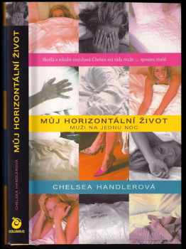 Chelsea Handler: Můj horizontální život : sbírka příběhů s milenci na jednu noc