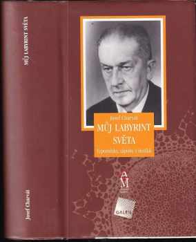 Josef Charvát: Můj labyrint světa - vzpomínky, zápisky z deníků