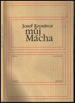 Josef Kroutvor: Můj Mácha