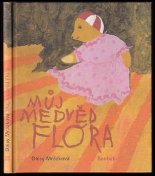 Daisy Mrázková: Můj medvěd Flóra