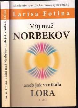 Můj muž Norbekov, aneb, Jak vznikala LORA