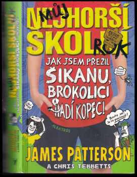 James Patterson: Můj nejhorší školní rok : jak jsem přežil šikanu, brokolici a Hadí kopec!