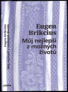 Eugen Brikcius: Můj nejlepší z možných životů