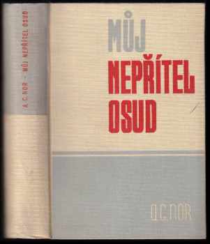 A. C Nor: KOMPLET A. C Nor 7X Příběh Jana Osmerky, kasaře + Od stolu a lože + Můj nepřítel osud + Šílený hon + Bürkental + Raimund chalupník + Jed v krvi -  PODPIS a autorská dedikace A. Nor