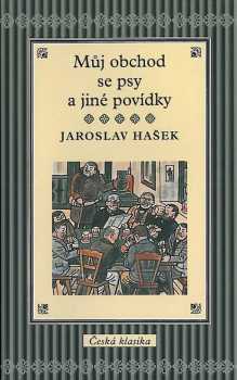 Jaroslav Hašek: Můj obchod se psy a jiné povídky