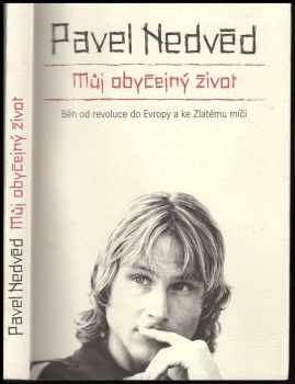 Můj obyčejný život : běh od revoluce do Evropy a ke Zlatému míči - Pavel Nedvěd (2011, Argo) - ID: 1495260