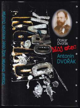 Otakar Dvořák: Můj otec Antonín Dvořák