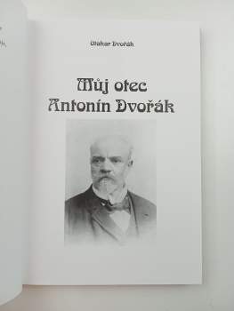 Otakar Dvořák: Můj otec Antonín Dvořák