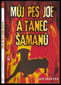 Jan Mašata: Můj pes Joe a tanec šamanů
