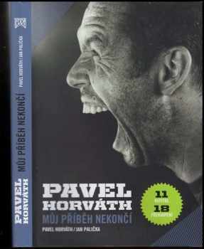 Pavel Horváth - můj příběh nekončí
