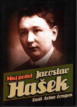 Emil Artur Longen: Můj přítel Jaroslav Hašek