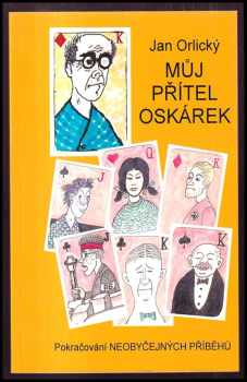 Jan Orlický: Můj přítel Oskárek PODPIS AUTORA : pokračování Neobyčejných příběhů