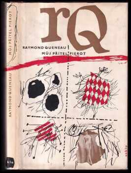 Můj přítel Pierot - Raymond Queneau (1965, Státní nakladatelství krásné literatury a umění) - ID: 646062