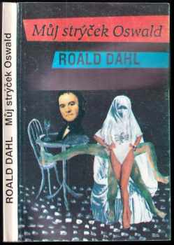 Můj strýček Oswald - Roald Dahl (1991, Volvox Globator) - ID: 733317