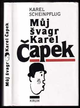 Můj švagr Karel Čapek - Karel Scheinpflug (1991, Kruh) - ID: 493942