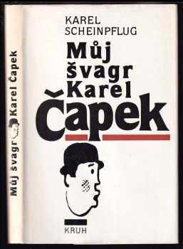 Karel Scheinpflug: Můj švagr Karel Čapek