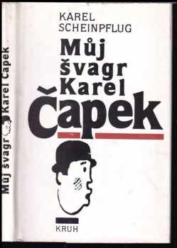 Karel Scheinpflug: Můj švagr Karel Čapek