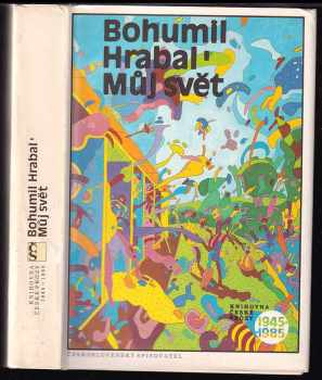 Můj svět : Výbor z povídek - Bohumil Hrabal (1988, Československý spisovatel) - ID: 476526