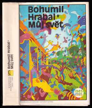 Můj svět : Výbor z povídek - Bohumil Hrabal (1988, Československý spisovatel) - ID: 838223