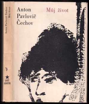 Anton Pavlovič Čechov: Můj život