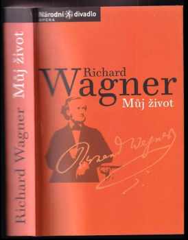 Richard Wagner: Můj život