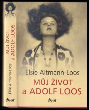 Elsie Altmann Loos: Můj život a Adolf Loos