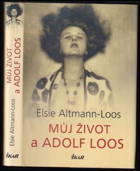 Elsie Altmann Loos: Můj život a Adolf Loos